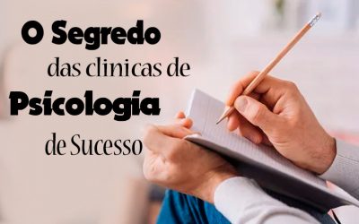 Qual o segredo das clínicas de psicologia de sucesso?