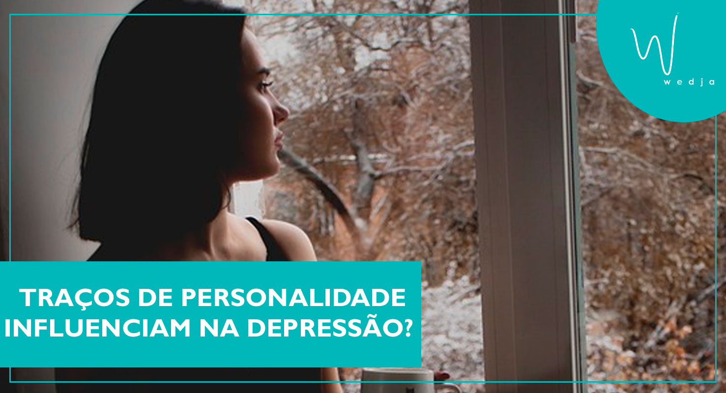 Traços de personalidade -influenciam na depressão veja a Avaliar a intensidade da depressão EBADEP