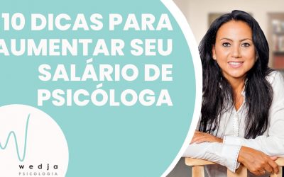 10 Dicas para Aumentar Seu Salário de Psicóloga