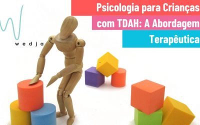 Psicologia para Crianças com TDAH: A Abordagem Terapêutica